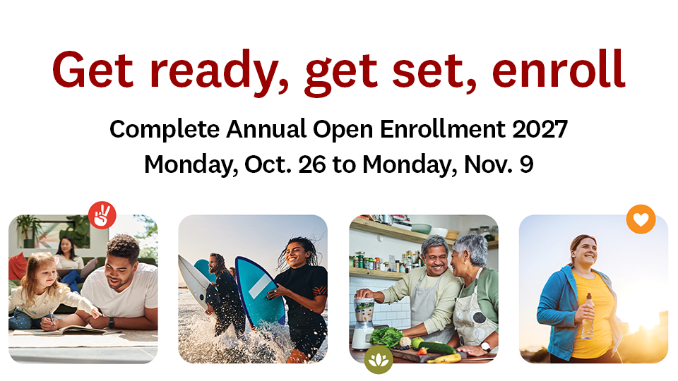 Open Enrollment for your 2027 health plan and benefits